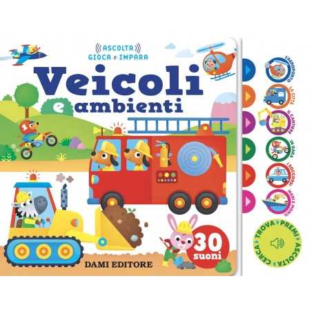 Libro Sonoro per Bambini Veicoli ed Ambienti Ascolta Gioca Impara Dami Editore Giunti 52448A
